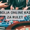Najbolja online kazina za rulet: 8 preporuka za Srbiju