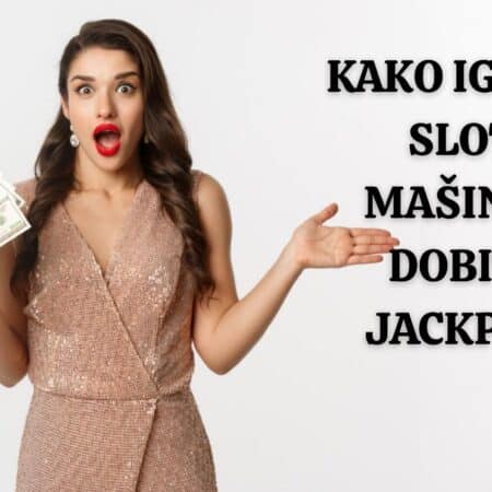 Kako igrati slot mašine i dobiti jackpot: 3 ključna saveta