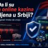 Da li su strana online kazina dozvoljena u Srbiji (VAŽNO)